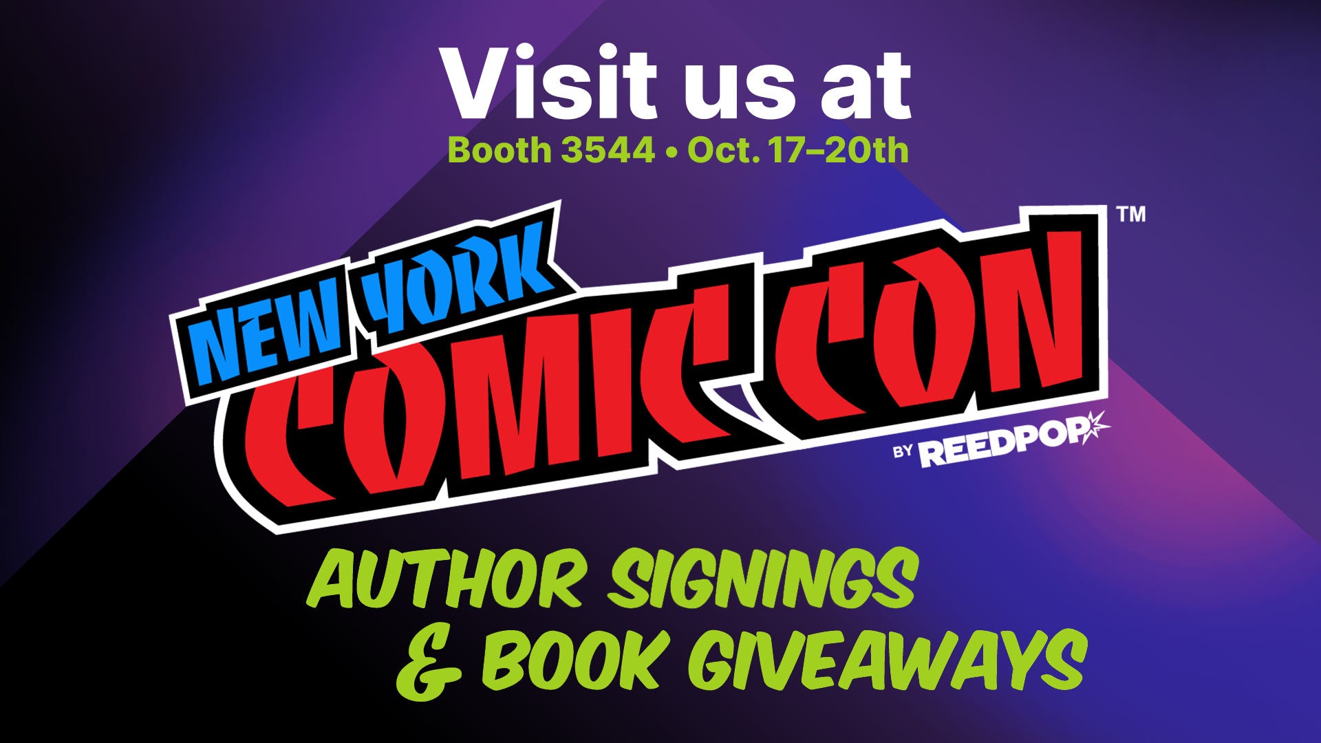 Join us at New York Comic Con 2024 for Exclusive Giveaways & Author Signings!